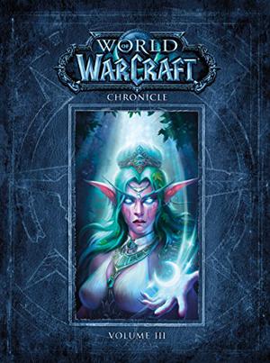 World of Warcraft Chronicle: Volume 3 (World of Warcraft Chronicle #3)
