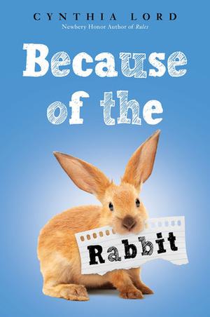 Because of the Rabbit by Cynthia Lord