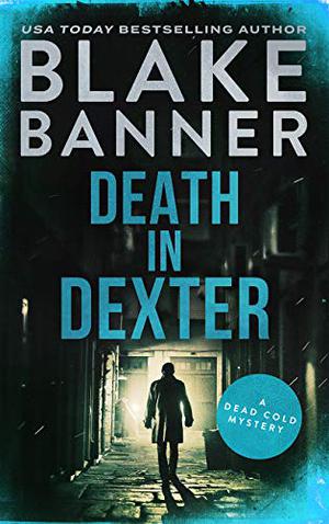 Death in Dexter by Blake Banner