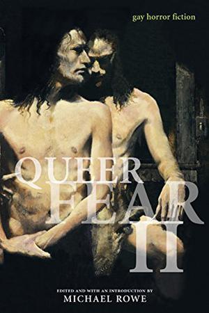 Queer Fear II  (Queer Fear, #2) by Michael Rowe, Robert Boyczuk, Nalo Hopkinson, William J. Mann, Poppy Z. Brite, David Coffey, Stephen Dedman, Steve Duffy, Warren Dunford, Gemma Files, Michael Thomas Ford, Sèphera Girón, Michael Marano, Marshall Moore, David Nickle, Joseph O'Brien, Ron Oliver, David Quinn, Thomas S. Roche, Brett Alexander Savory, Scott Treleaven, C. Mark Umland, Edo Van Belkom