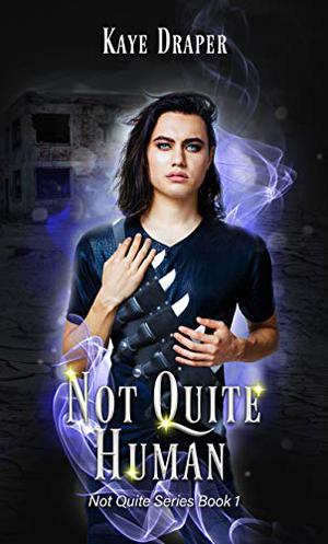 Not Quite Human by Kaye Draper