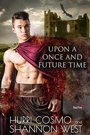 Upon a Once and Future Time by Hurri Cosmo, Shannon West