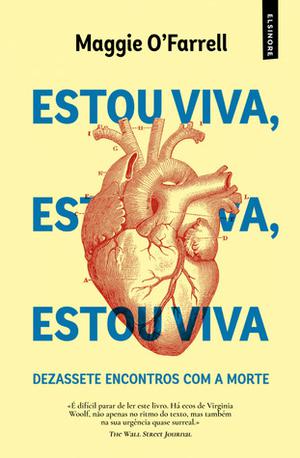 I Am, I Am, I Am: Seventeen Brushes with Death by Maggie O'Farrell