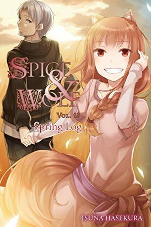 Spice & Wolf, Vol. 18: Spring Log (Spice & Wolf Light Novel #18)