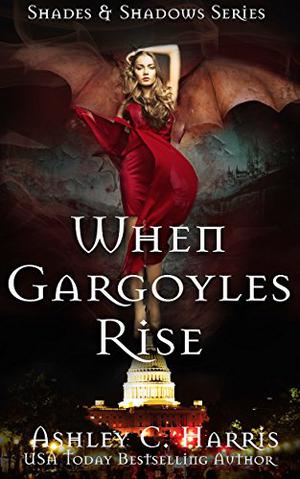 When Gargoyles Rise (Shades & Shadows #1)