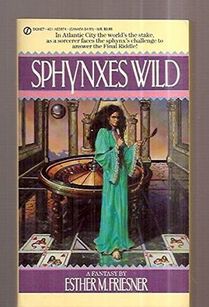 Sphynxes Wild by Esther M. Friesner