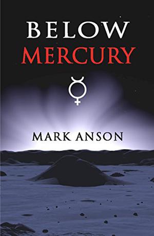 Below Mercury by Mark Anson