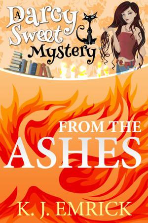 From the Ashes (Darcy Sweet Mysteries #3)