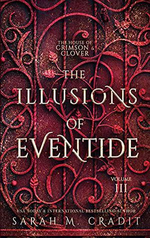 The Illusions of Eventide (House of Crimson and Clover #3)