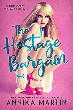 The Hostage Bargain (Taken Hostage by Kinky Bank Robbers #1)
