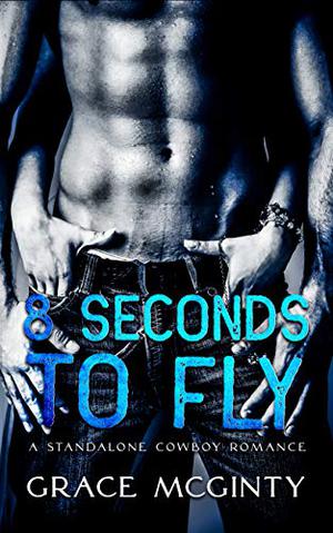 Eight Seconds to Fly by Grace McGinty