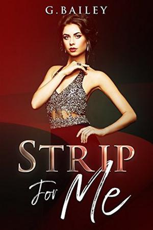 Strip For Me: Part One (Strip For Me #1)
