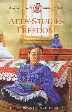Addy Studies Freedom by Connie Rose Porter, Renée Graef, Philip Hood