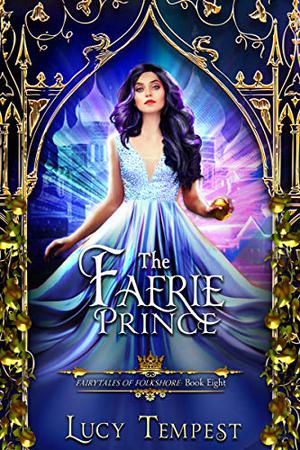 The Faerie Prince: A Retelling of Snow White (Fairytales of Folkshore #8)