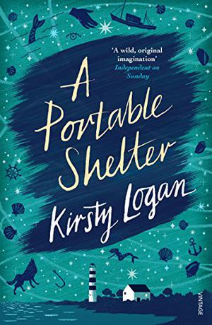 A Portable Shelter by Kirsty Logan