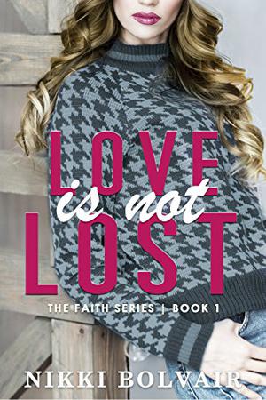 Love Is Not Lost by Nikki Bolvair