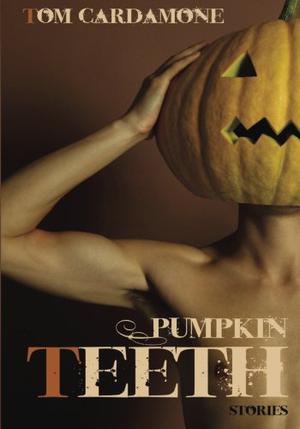 Pumpkin Teeth by Tom Cardamone