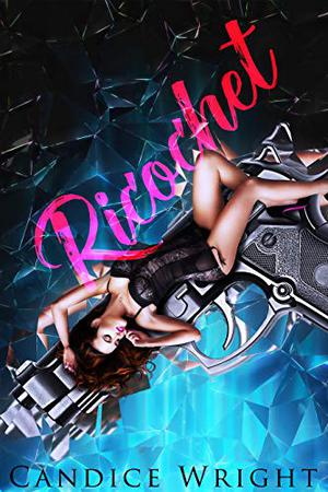 Ricochet by Candice M. Wright