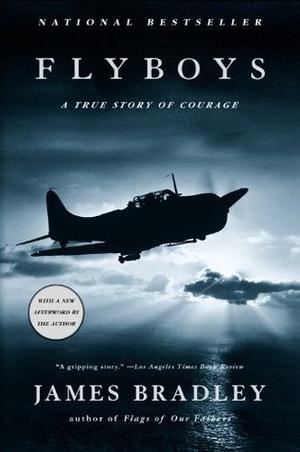 Flyboys: A True Story of Courage by James D. Bradley