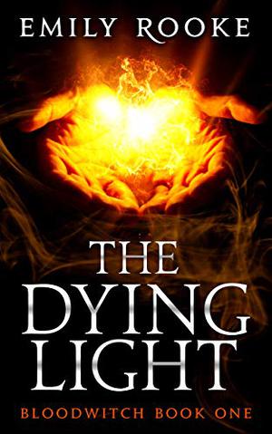 The Dying Light by Lily Heron (Lily Rooke/Emily Rooke)