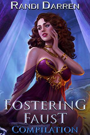Fostering Faust: Compilation: Rebirth by Randi Darren