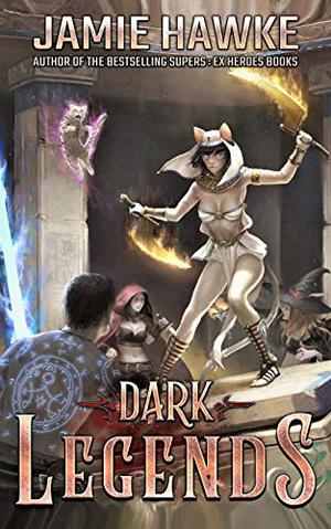 Dark Legends by Jamie Hawke