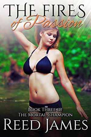 The Fires of Passion (The Mortal Champion #3)