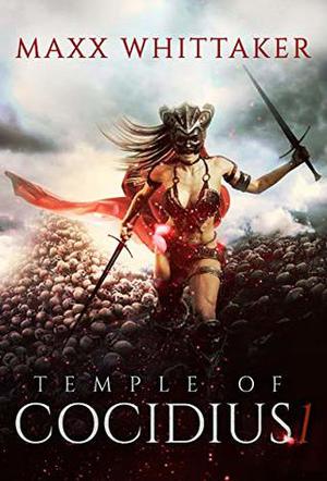 Temple of Cocidius: The Complete Adventure: A Monster Girl Harem Adventure by Maxx Whittaker