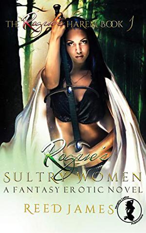 Rogue's Sultry Women  (The Rogue's Harem Book 1): A Fantasy Erotic Novel (The Rogue's Harem #1)