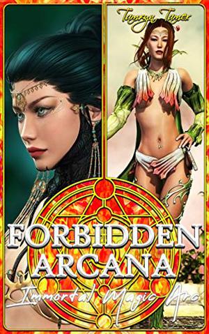 Forbidden Arcana: Immortal Magic Arc by Tamryn Tamer