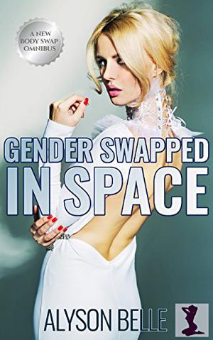 Gender Swapped in Space (Gender Swapped Science Fiction #1-4)