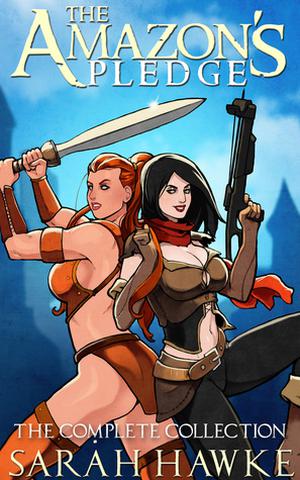 The Amazon's Pledge: The Complete Collection by Sarah Hawke