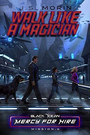 Walk Like a Magician: Mission 6 (Black Ocean: Mercy for Hire #6)