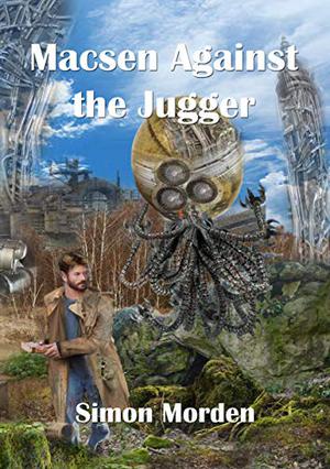 Macsen Against the Jugger  (NewCon Press Novellas Set 5 Book 4) by Simon Morden