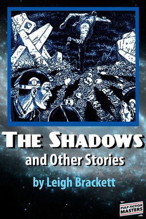 The Shadows and Other Stories by Leigh Brackett
