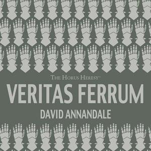 Veritas Ferrum (The Horus Heresy #Audio Drama)