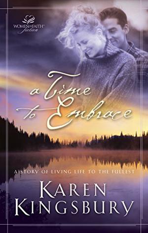 A Time to Embrace by Karen Kingsbury