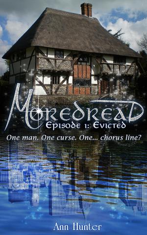 Moredread,  Episode 1: EVICTED by Ann Hunter