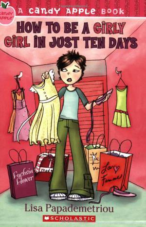 How to Be a Girly Girl in Just Ten Days (Candy Apple #4)