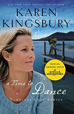 A Time to Dance by Karen Kingsbury