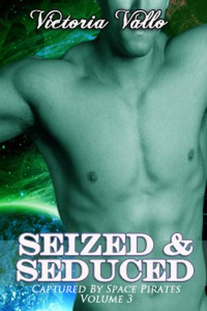 Seized & Seduced (Captured by Space Pirates #3)