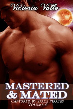 Mastered & Mated (Captured by Space Pirates #4)