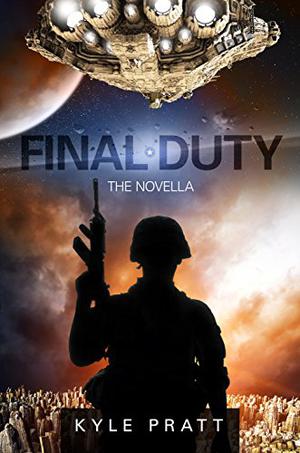 Final Duty--The Alien War Anthology by Kyle Pratt