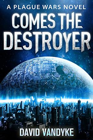 Comes the Destroyer (Plague Wars #10)