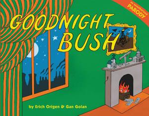 Goodnight Bush by Erich Origen, Gan Golan