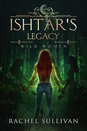 Ishtar's Legacy by Rachel Sullivan, Rachel Pudelek
