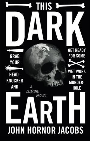 This Dark Earth by John Hornor Jacobs