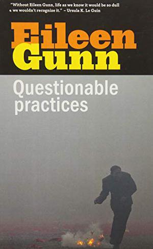 Questionable Practices: Stories by Eileen Gunn