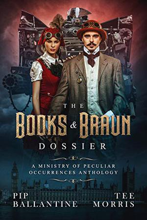 The Books and Braun Dossier (Ministry of Peculiar Occurrences #anthology)