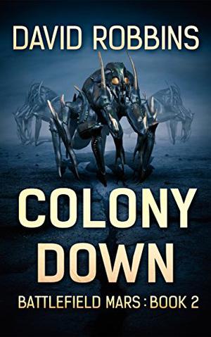 Colony Down (Battlefield Mars #2)